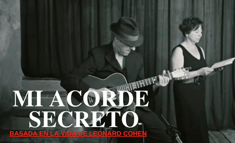 MI ACORDE SECRETO ( basada en la vida del genial Leonard Cohen)