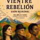 Vientre y Rebeli�n, sue�o decolonial