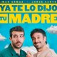 Ya te lo dijo tu madre